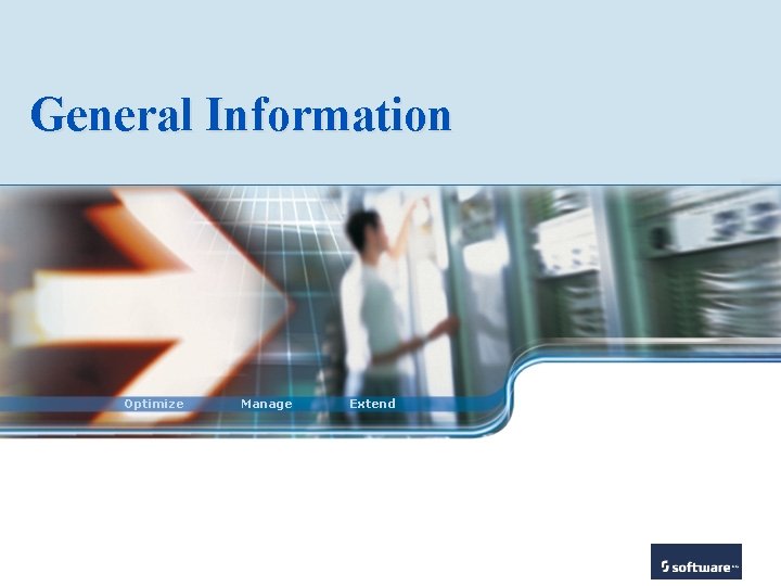 General Information Optimize Manage Extend 