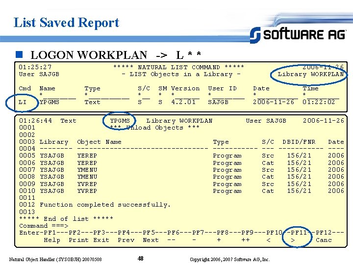 List Saved Report n LOGON WORKPLAN -> L * * 01: 25: 27 User