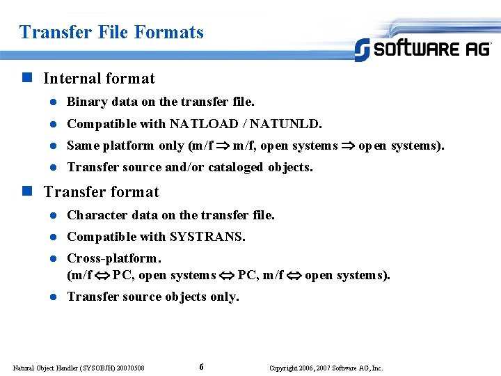 Transfer File Formats n Internal format l Binary data on the transfer file. l