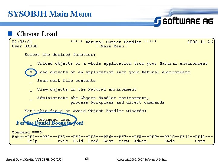 SYSOBJH Main Menu n Choose Load 02: 01 User SAJGB ***** Natural Object Handler