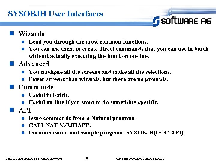 SYSOBJH User Interfaces n Wizards l l Lead you through the most common functions.