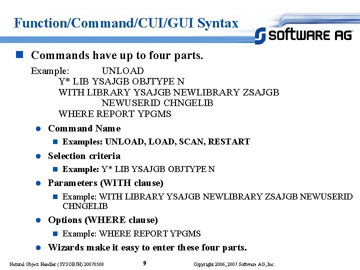 Function/Command/CUI/GUI Syntax n Commands have up to four parts. Example: UNLOAD Y* LIB YSAJGB