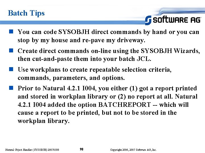 Batch Tips n You can code SYSOBJH direct commands by hand or you can