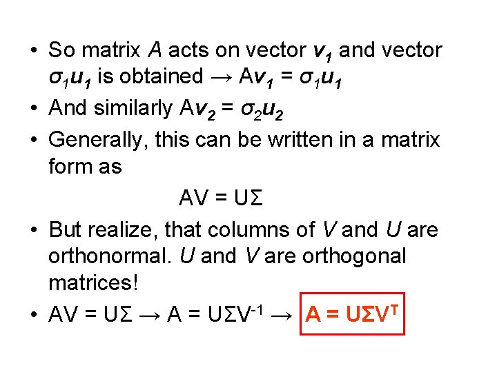  • So matrix A acts on vector v 1 and vector σ1 u