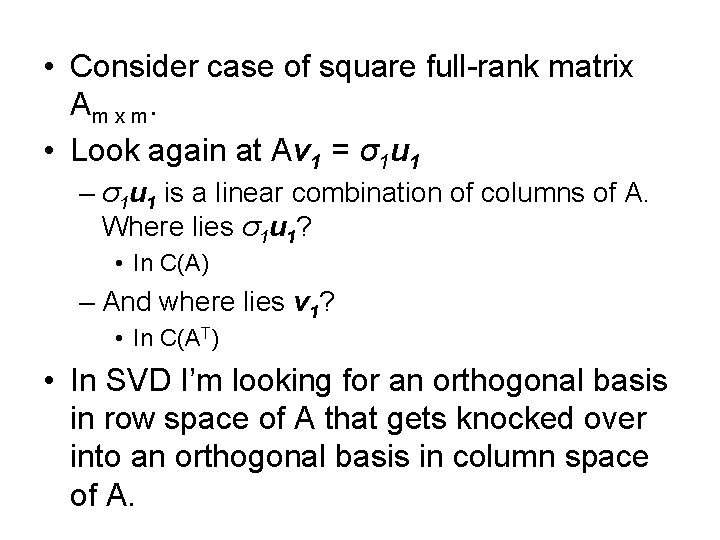  • Consider case of square full-rank matrix Am x m. • Look again