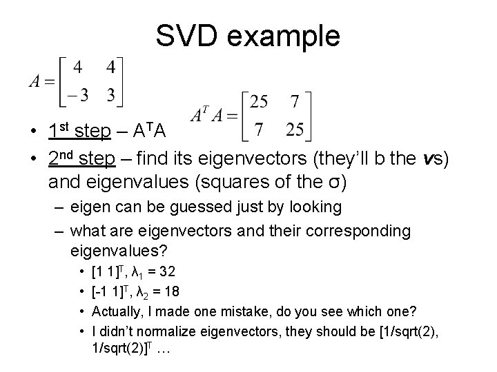 SVD example • 1 st step – ATA • 2 nd step – find