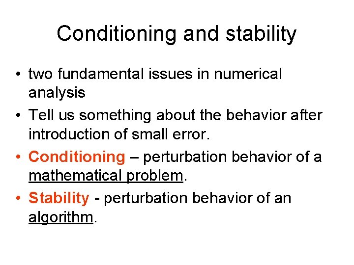 Conditioning and stability • two fundamental issues in numerical analysis • Tell us something