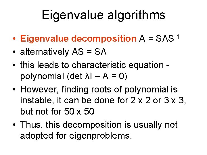 Eigenvalue algorithms • Eigenvalue decomposition A = SΛS-1 • alternatively AS = SΛ •