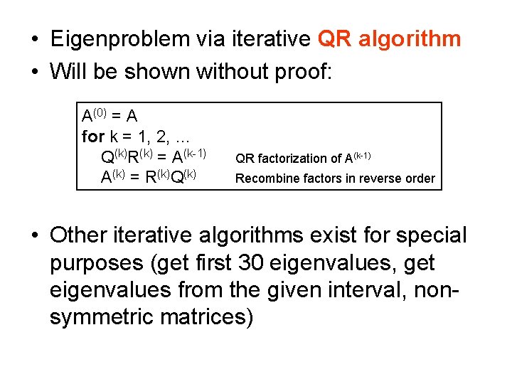  • Eigenproblem via iterative QR algorithm • Will be shown without proof: A(0)