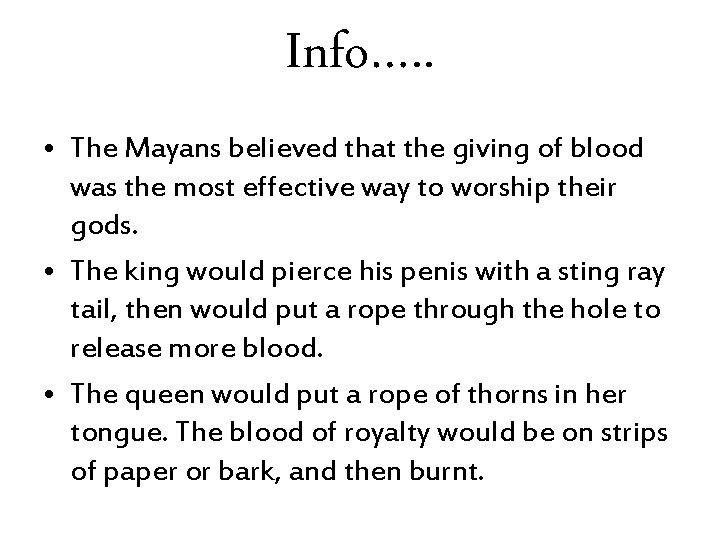 Info…. . • The Mayans believed that the giving of blood was the most