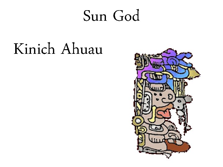 Sun God Kinich Ahuau 