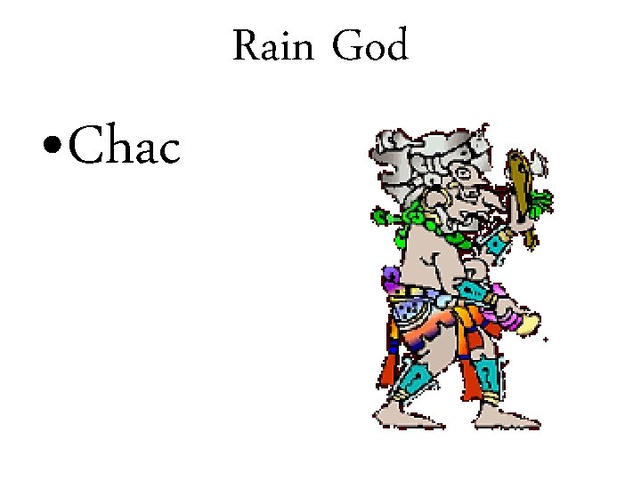 Rain God • Chac 