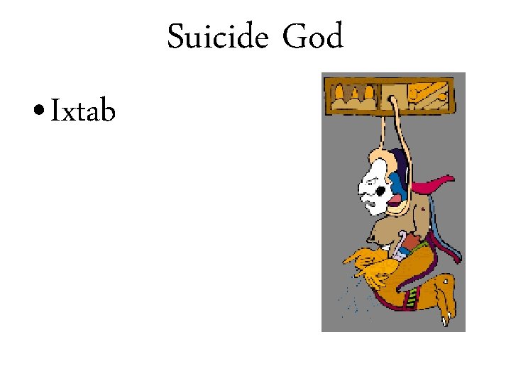 Suicide God • Ixtab 