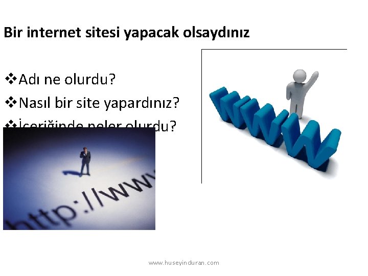 Bir internet sitesi yapacak olsaydınız v. Adı ne olurdu? v. Nasıl bir site yapardınız?