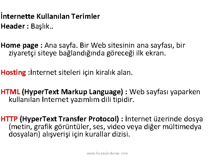 İnternette Kullanılan Terimler Header : Başlık. . Home page : Ana sayfa. Bir Web