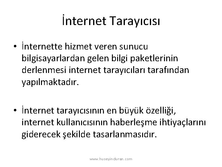 İnternet Tarayıcısı • İnternette hizmet veren sunucu bilgisayarlardan gelen bilgi paketlerinin derlenmesi internet tarayıcıları