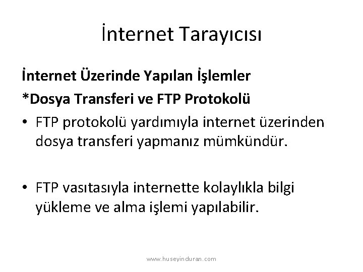 İnternet Tarayıcısı İnternet Üzerinde Yapılan İşlemler *Dosya Transferi ve FTP Protokolü • FTP protokolü