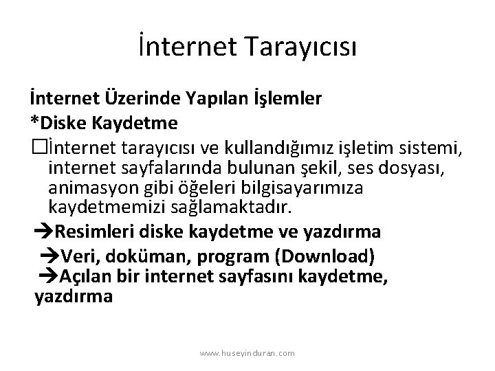 İnternet Tarayıcısı İnternet Üzerinde Yapılan İşlemler *Diske Kaydetme �İnternet tarayıcısı ve kullandığımız işletim sistemi,