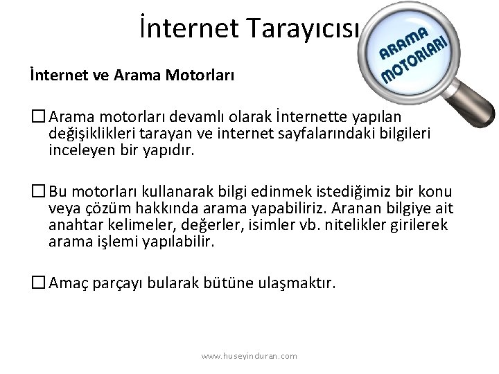 İnternet Tarayıcısı İnternet ve Arama Motorları � Arama motorları devamlı olarak İnternette yapılan değişiklikleri