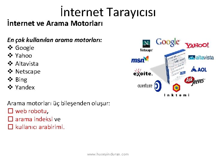 İnternet Tarayıcısı İnternet ve Arama Motorları En çok kullanılan arama motorları: v Google v