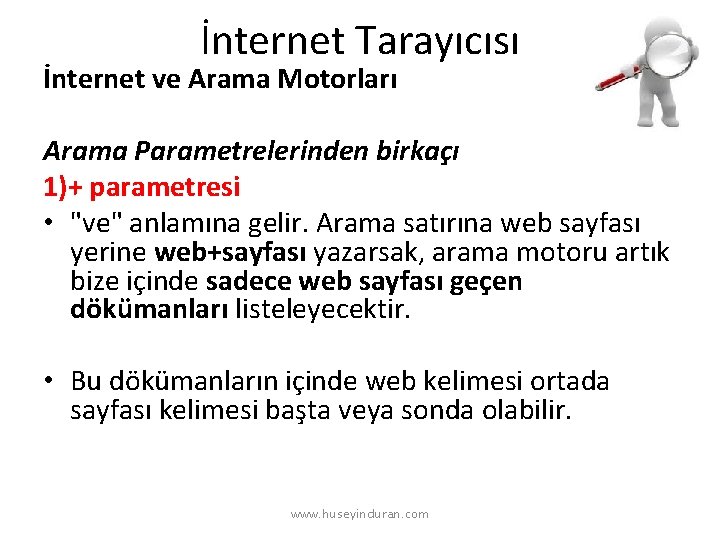 İnternet Tarayıcısı İnternet ve Arama Motorları Arama Parametrelerinden birkaçı 1)+ parametresi • "ve" anlamına