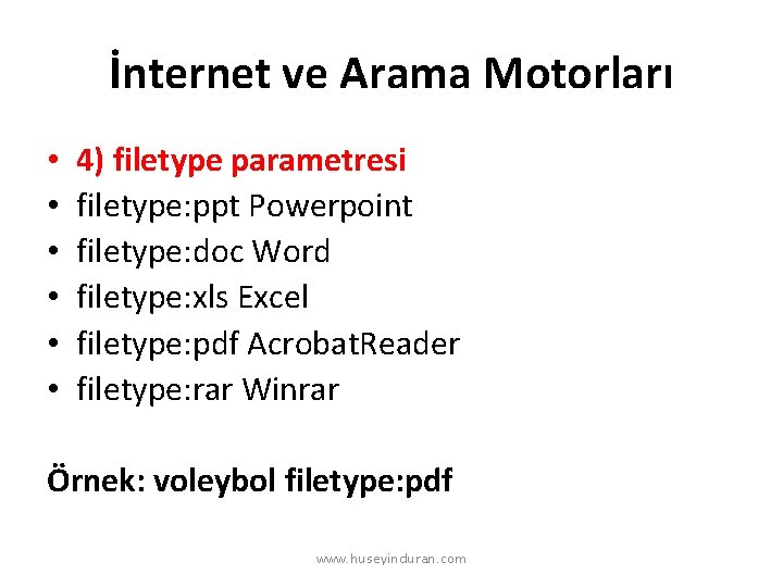 İnternet ve Arama Motorları • • • 4) filetype parametresi filetype: ppt Powerpoint filetype: