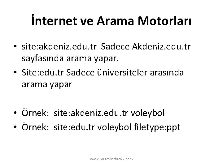 İnternet ve Arama Motorları • site: akdeniz. edu. tr Sadece Akdeniz. edu. tr sayfasında