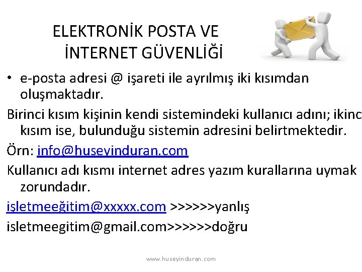 ELEKTRONİK POSTA VE İNTERNET GÜVENLİĞİ • e-posta adresi @ işareti ile ayrılmış iki kısımdan