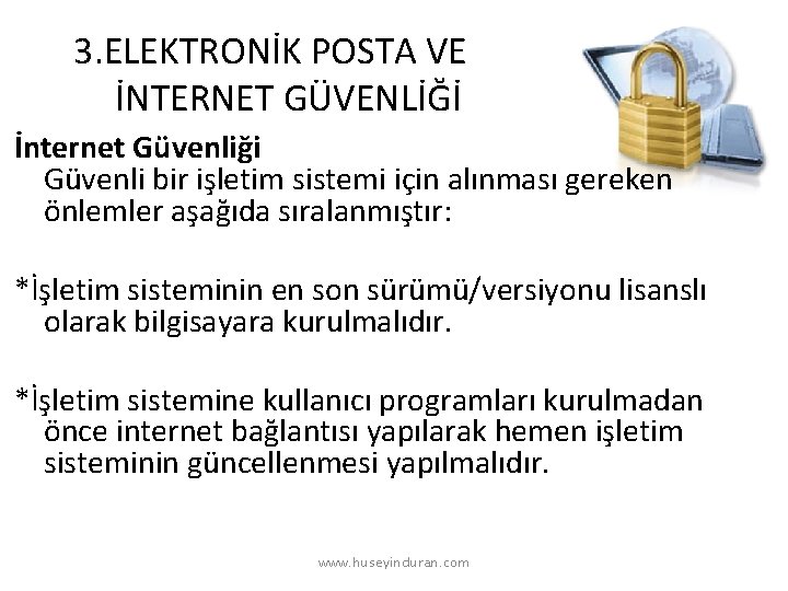 3. ELEKTRONİK POSTA VE İNTERNET GÜVENLİĞİ İnternet Güvenliği Güvenli bir işletim sistemi için alınması