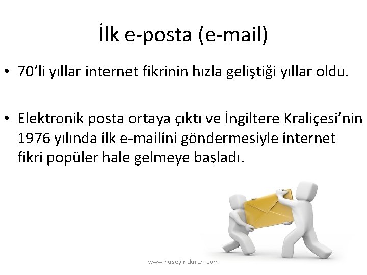İlk e-posta (e-mail) • 70’li yıllar internet fikrinin hızla geliştiği yıllar oldu. • Elektronik
