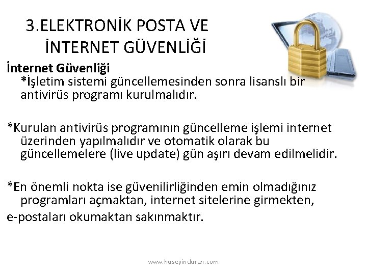 3. ELEKTRONİK POSTA VE İNTERNET GÜVENLİĞİ İnternet Güvenliği *İşletim sistemi güncellemesinden sonra lisanslı bir