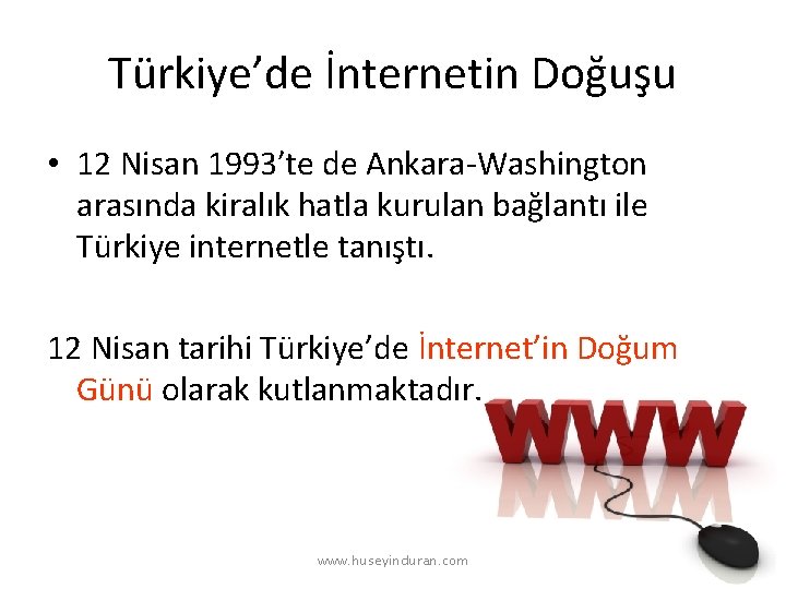 Türkiye’de İnternetin Doğuşu • 12 Nisan 1993′te de Ankara-Washington arasında kiralık hatla kurulan bağlantı