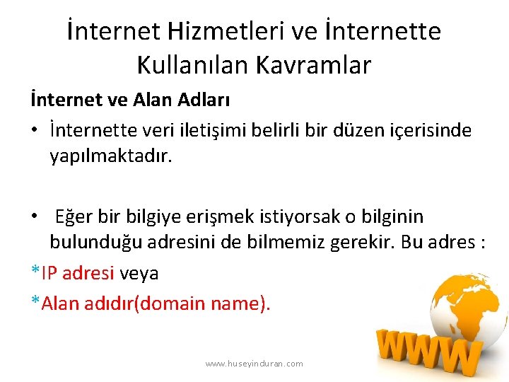 İnternet Hizmetleri ve İnternette Kullanılan Kavramlar İnternet ve Alan Adları • İnternette veri iletişimi