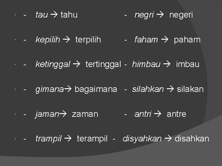 - tau tahu - negri negeri - kepilih terpilih - faham paham - - tau tahu - negri negeri - kepilih terpilih - faham paham -