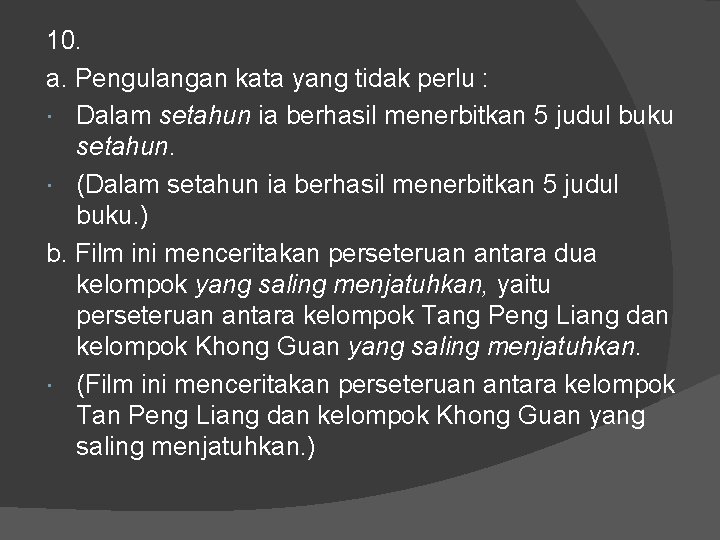 10. a. Pengulangan kata yang tidak perlu : Dalam setahun ia berhasil menerbitkan 5 10. a. Pengulangan kata yang tidak perlu : Dalam setahun ia berhasil menerbitkan 5