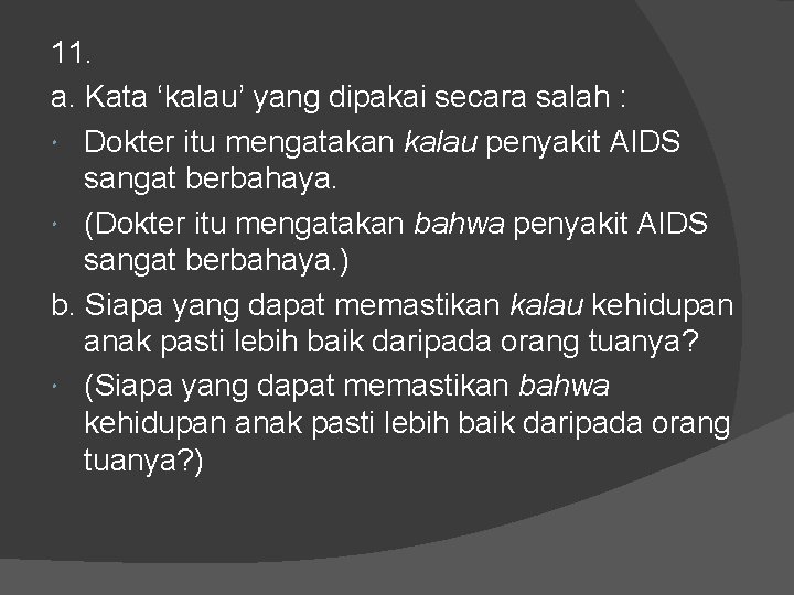 11. a. Kata ‘kalau’ yang dipakai secara salah : Dokter itu mengatakan kalau penyakit 11. a. Kata ‘kalau’ yang dipakai secara salah : Dokter itu mengatakan kalau penyakit