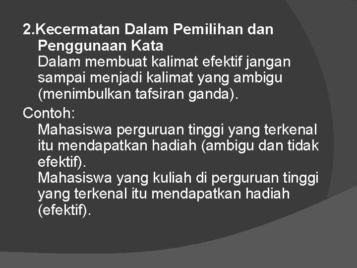 2. Kecermatan Dalam Pemilihan dan Penggunaan Kata Dalam membuat kalimat efektif jangan sampai menjadi 2. Kecermatan Dalam Pemilihan dan Penggunaan Kata Dalam membuat kalimat efektif jangan sampai menjadi