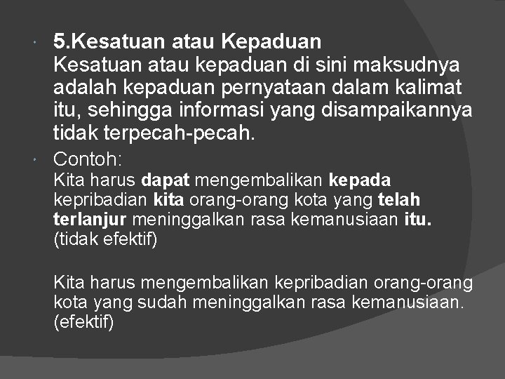 5. Kesatuan atau Kepaduan Kesatuan atau kepaduan di sini maksudnya adalah kepaduan pernyataan 5. Kesatuan atau Kepaduan Kesatuan atau kepaduan di sini maksudnya adalah kepaduan pernyataan