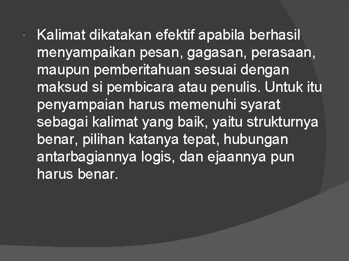 Kalimat dikatakan efektif apabila berhasil menyampaikan pesan, gagasan, perasaan, maupun pemberitahuan sesuai dengan Kalimat dikatakan efektif apabila berhasil menyampaikan pesan, gagasan, perasaan, maupun pemberitahuan sesuai dengan