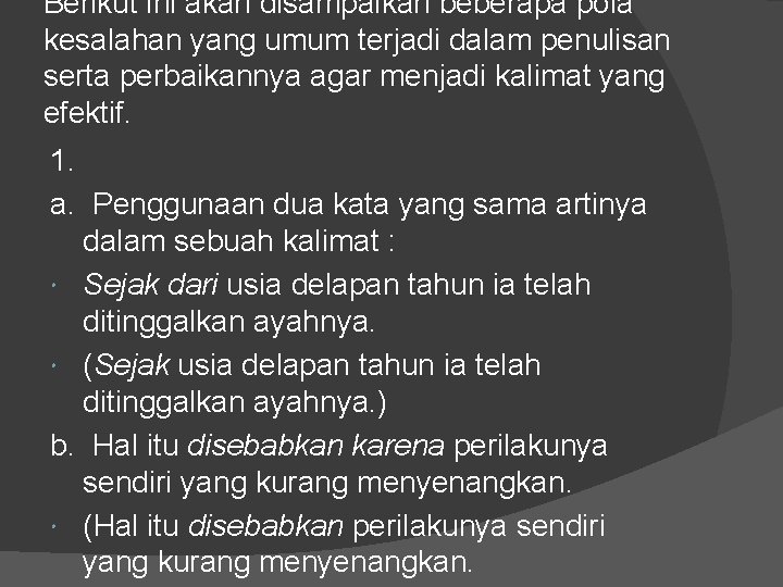 Berikut ini akan disampaikan beberapa pola kesalahan yang umum terjadi dalam penulisan serta perbaikannya Berikut ini akan disampaikan beberapa pola kesalahan yang umum terjadi dalam penulisan serta perbaikannya