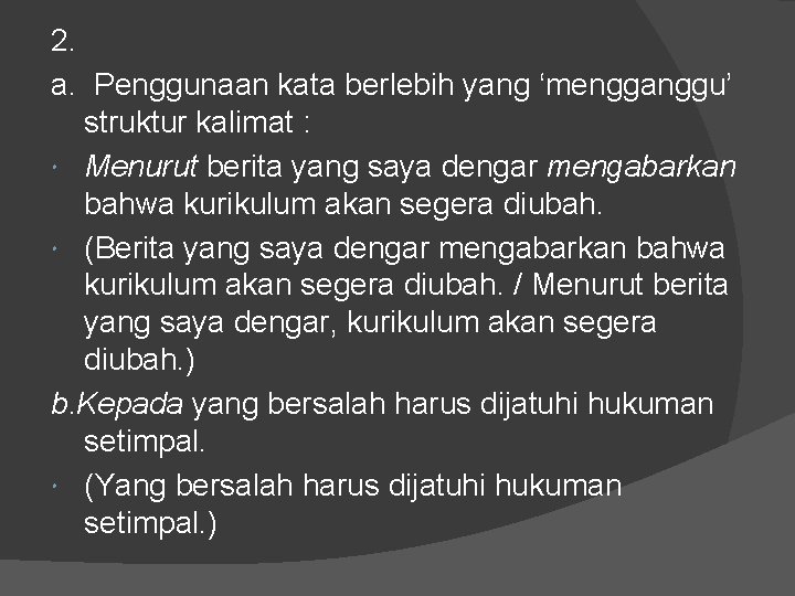 2. a. Penggunaan kata berlebih yang ‘mengganggu’ struktur kalimat : Menurut berita yang saya 2. a. Penggunaan kata berlebih yang ‘mengganggu’ struktur kalimat : Menurut berita yang saya