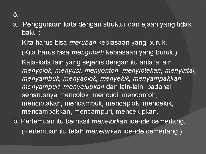 5. a. Penggunaan kata dengan struktur dan ejaan yang tidak baku : Kita harus 5. a. Penggunaan kata dengan struktur dan ejaan yang tidak baku : Kita harus