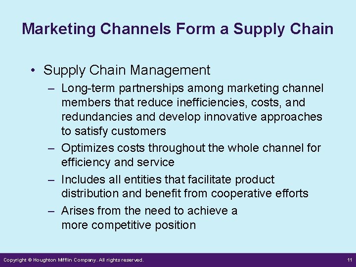 Marketing Channels Form a Supply Chain • Supply Chain Management – Long-term partnerships among