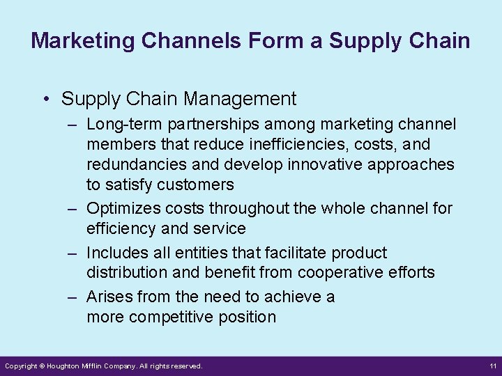 Marketing Channels Form a Supply Chain • Supply Chain Management – Long-term partnerships among