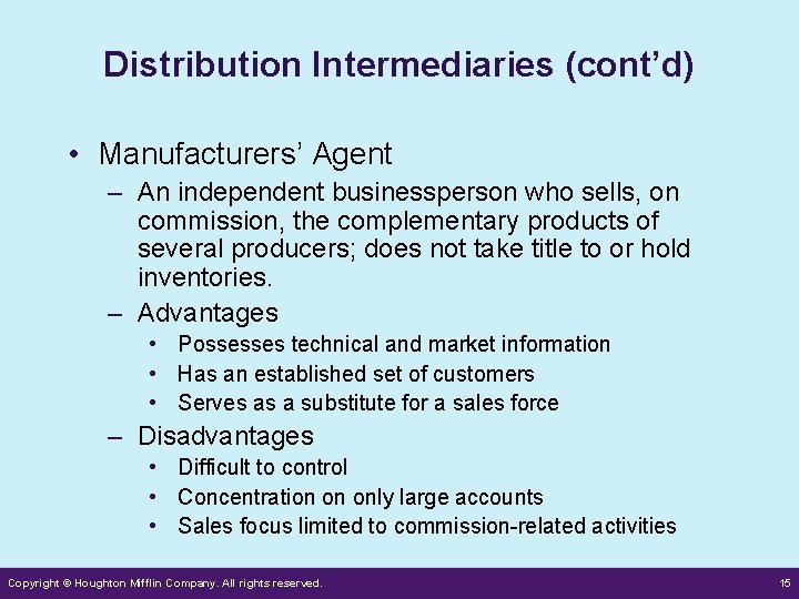 Distribution Intermediaries (cont’d) • Manufacturers’ Agent – An independent businessperson who sells, on commission,