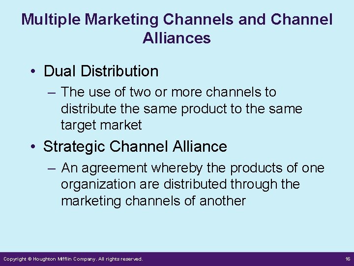 Multiple Marketing Channels and Channel Alliances • Dual Distribution – The use of two