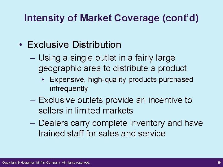 Intensity of Market Coverage (cont’d) • Exclusive Distribution – Using a single outlet in