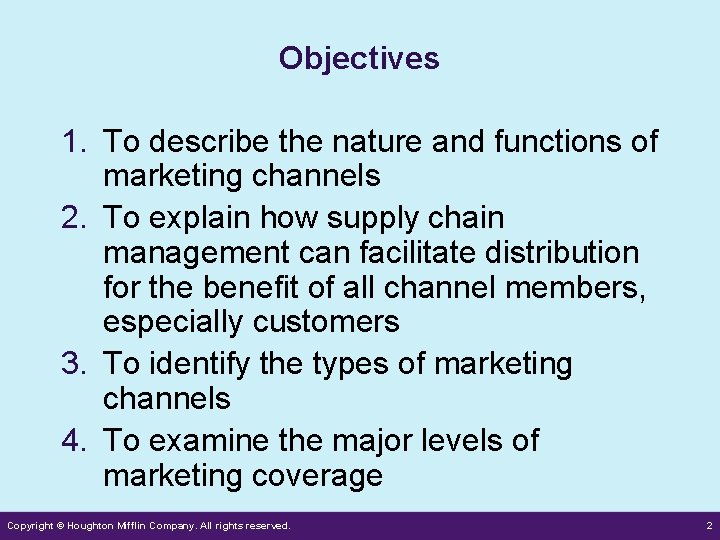 Objectives 1. To describe the nature and functions of marketing channels 2. To explain