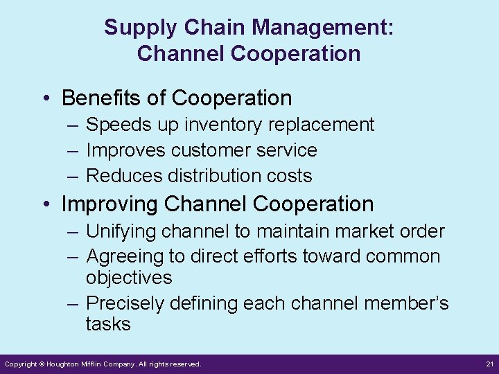 Supply Chain Management: Channel Cooperation • Benefits of Cooperation – Speeds up inventory replacement