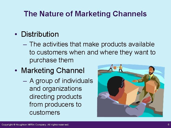 The Nature of Marketing Channels • Distribution – The activities that make products available